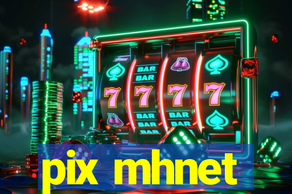 pix mhnet